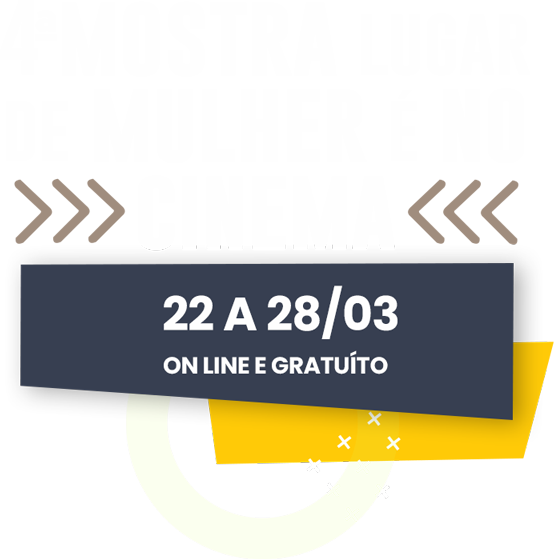 Mostra Lugar de Mulher é no Cinema de 22 a 28 de março